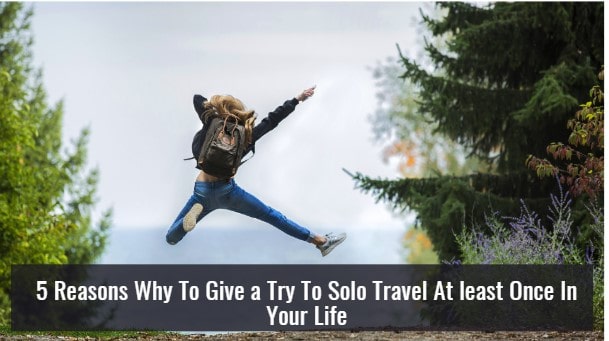 Why to Try Solo Travel at Least Once in Your Life